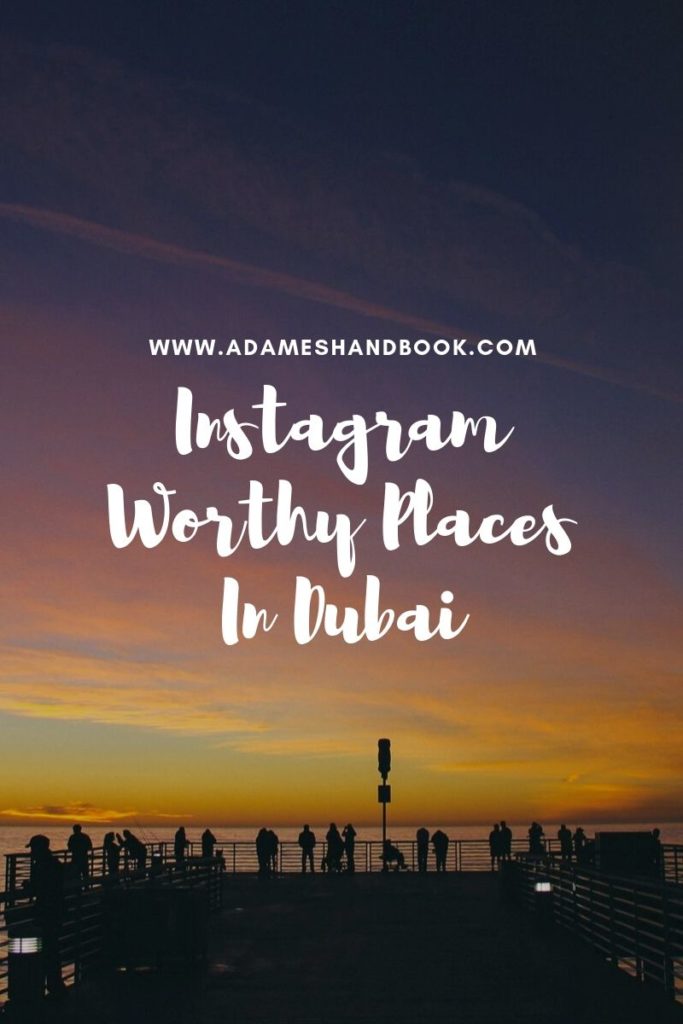 Instagram Worthy Places In Dubai